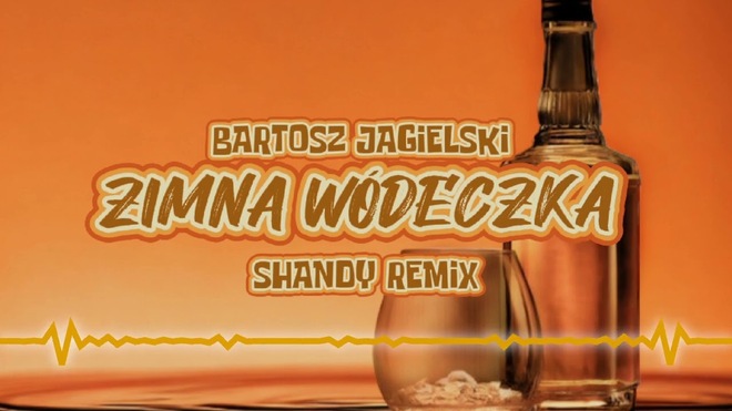 Bartosz Jagielski - Zimna Wódeczka (SHANDY REMIX)