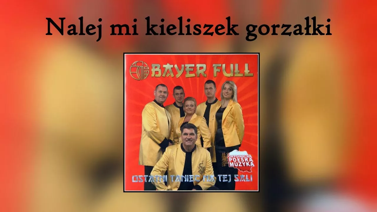 Bayer Full - Nalej mi kieliszek gorzałki (Lyric)