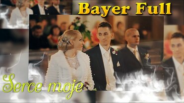 Bayer Full - Serce moje
