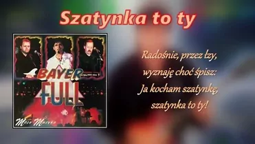 Bayer Full - Szatynka to ty