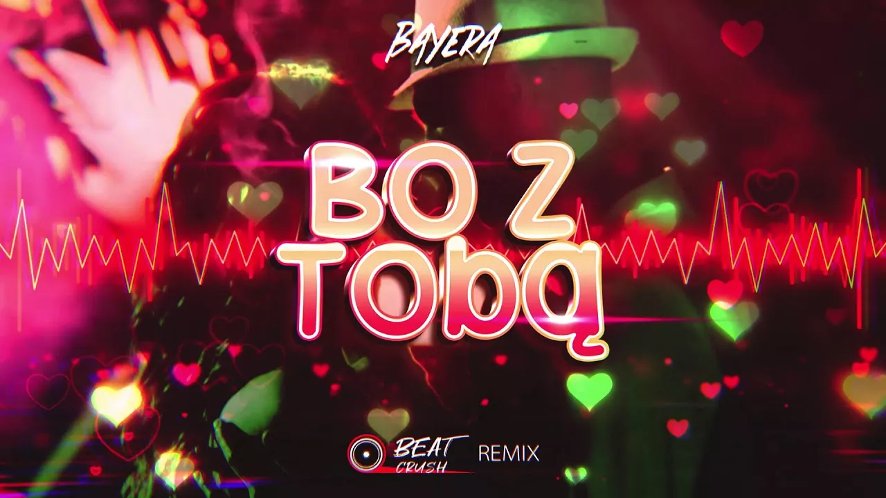 Bayera - Bo z Tobą (Beat Crush Remix)