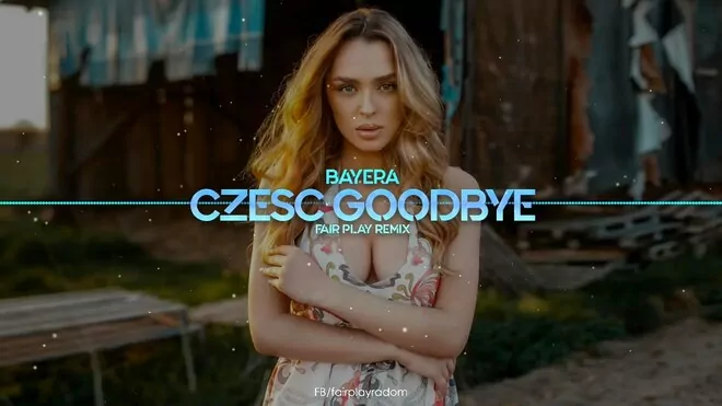 Bayera - Cześć Goodbye (FAIR PLAY REMIX)