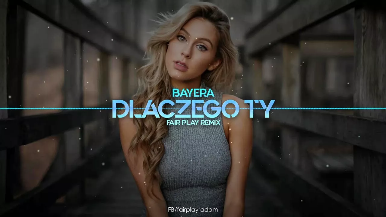 Bayera - Dlaczego Ty (FAIR PLAY REMIX)