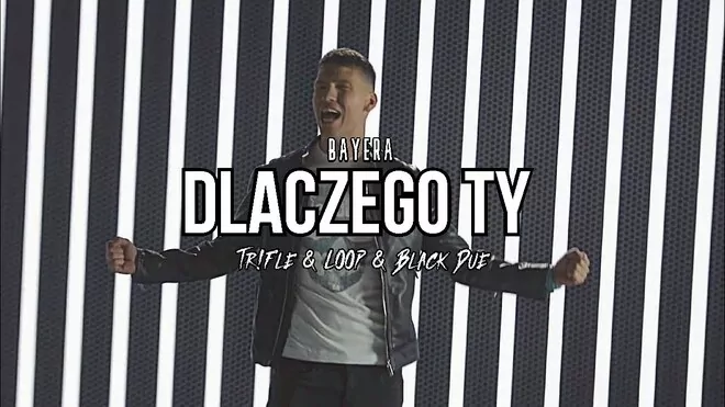 BAYERA - Dlaczego Ty (Tr!Fle & LOOP & Black Due REMIX)