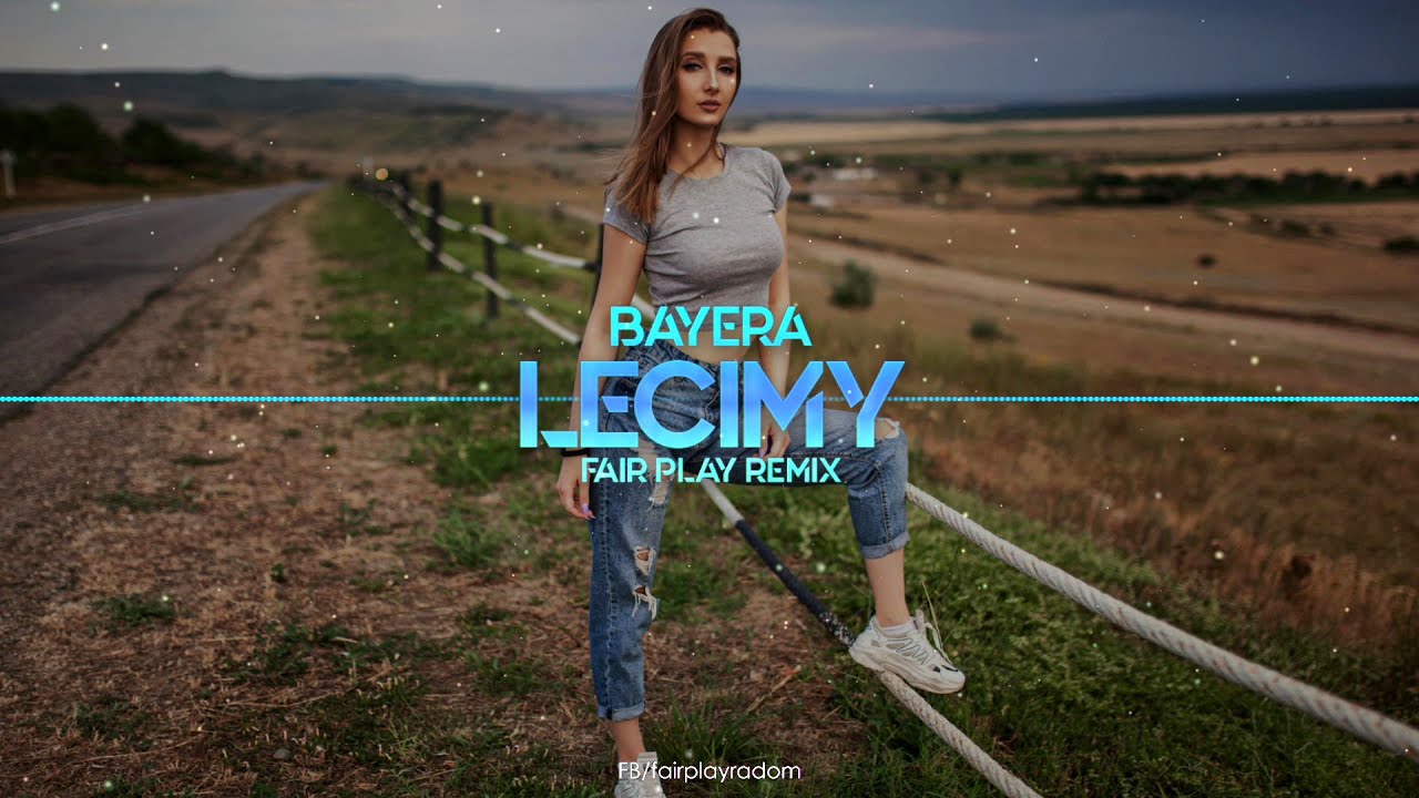 Bayera - Lecimy (FAIR PLAY REMIX)