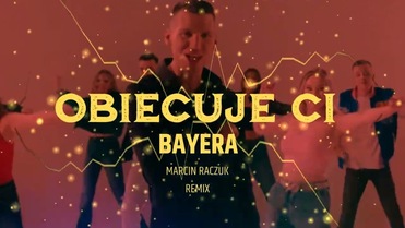 Bayera - Obiecuję Ci (Marcin Raczuk Remix)