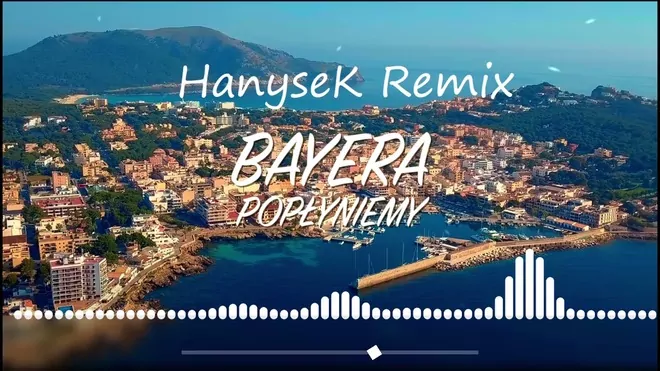 Bayera - Popłyniemy ( HanyseK Remix )