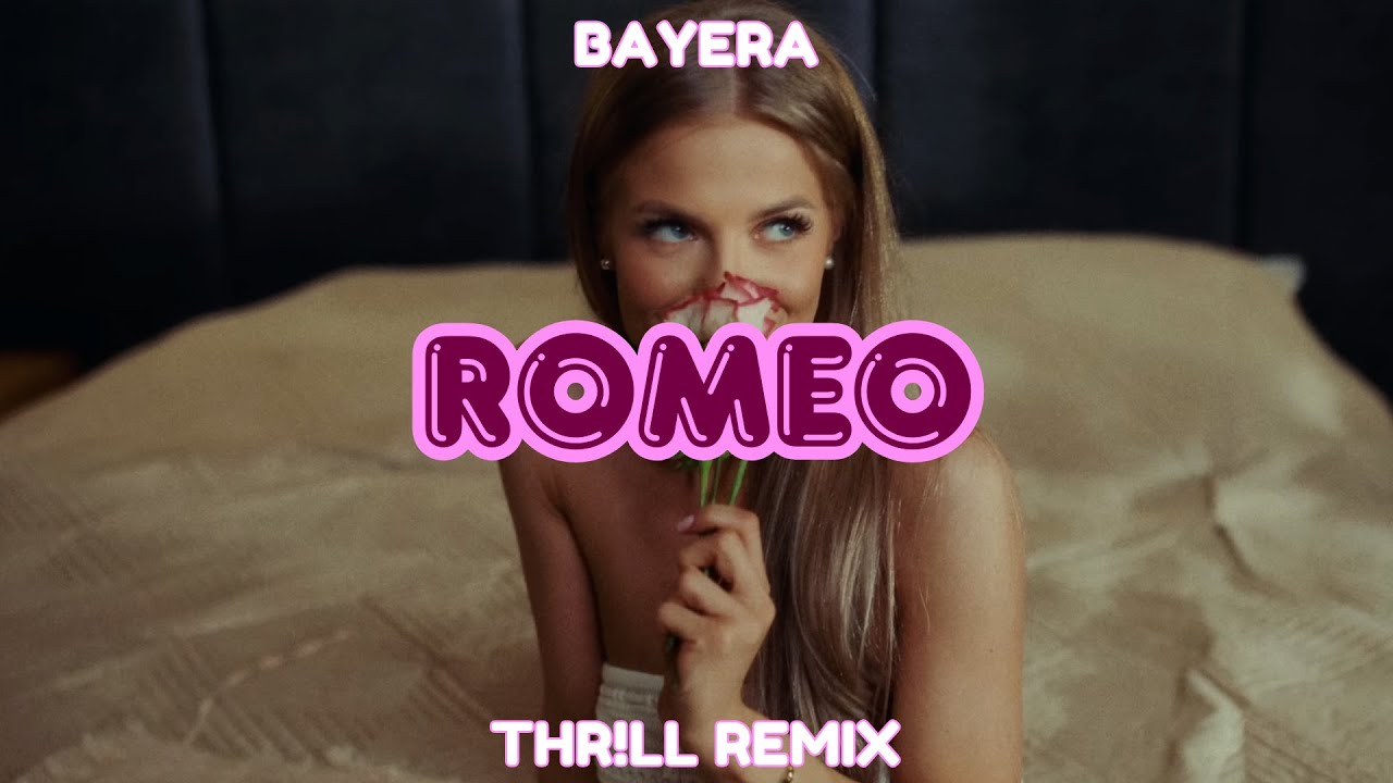 Bayera - Romeo (THR!LL REMIX) 