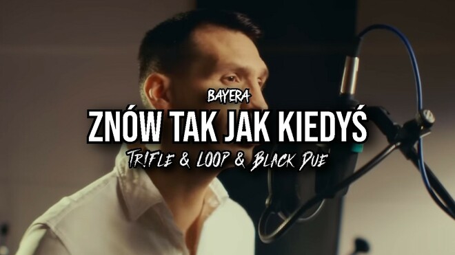 BAYERA - Znów tak jak kiedyś (Tr!Fle & LOOP & Black Due REMIX)