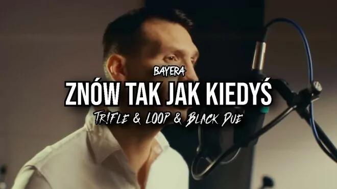 BAYERA - Znów tak jak kiedyś (Tr!Fle & LOOP & Black Due REMIX)