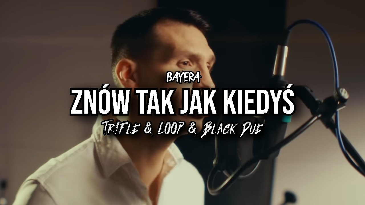 BAYERA - Znów tak jak kiedyś (Tr!Fle & LOOP & Black Due REMIX)