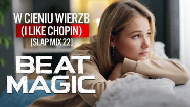 Beat Magic - W Cieniu Wierzb ( I Like Chopin) [Slap Mix 22]