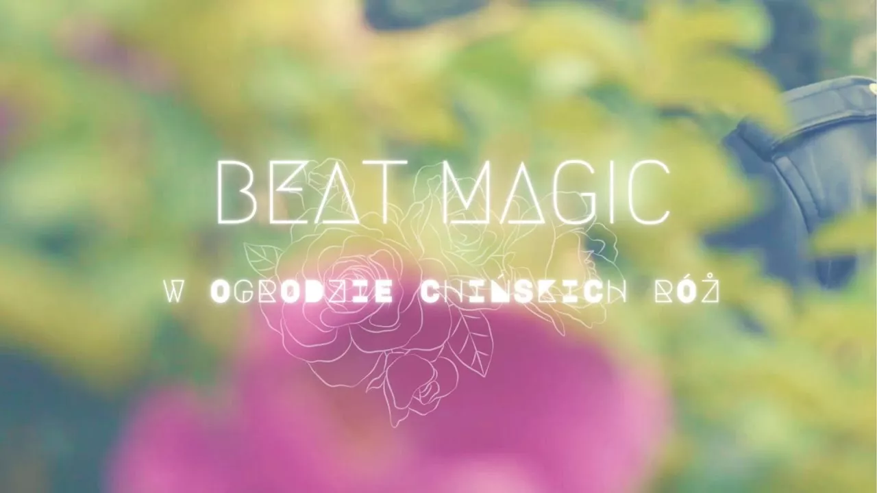 Beat Magic - W Ogrodzie Chińskich Róż