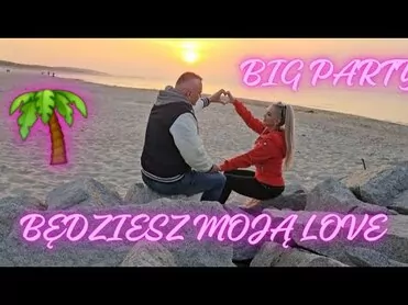 BIG PARTY - Będziesz Moją Love