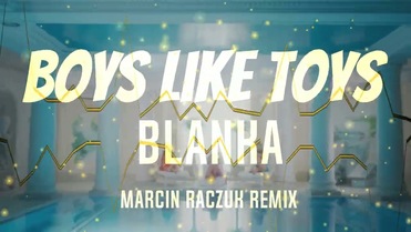 Blanka - Boys Like Toys [Marcn Raczuk Vixa Remix]