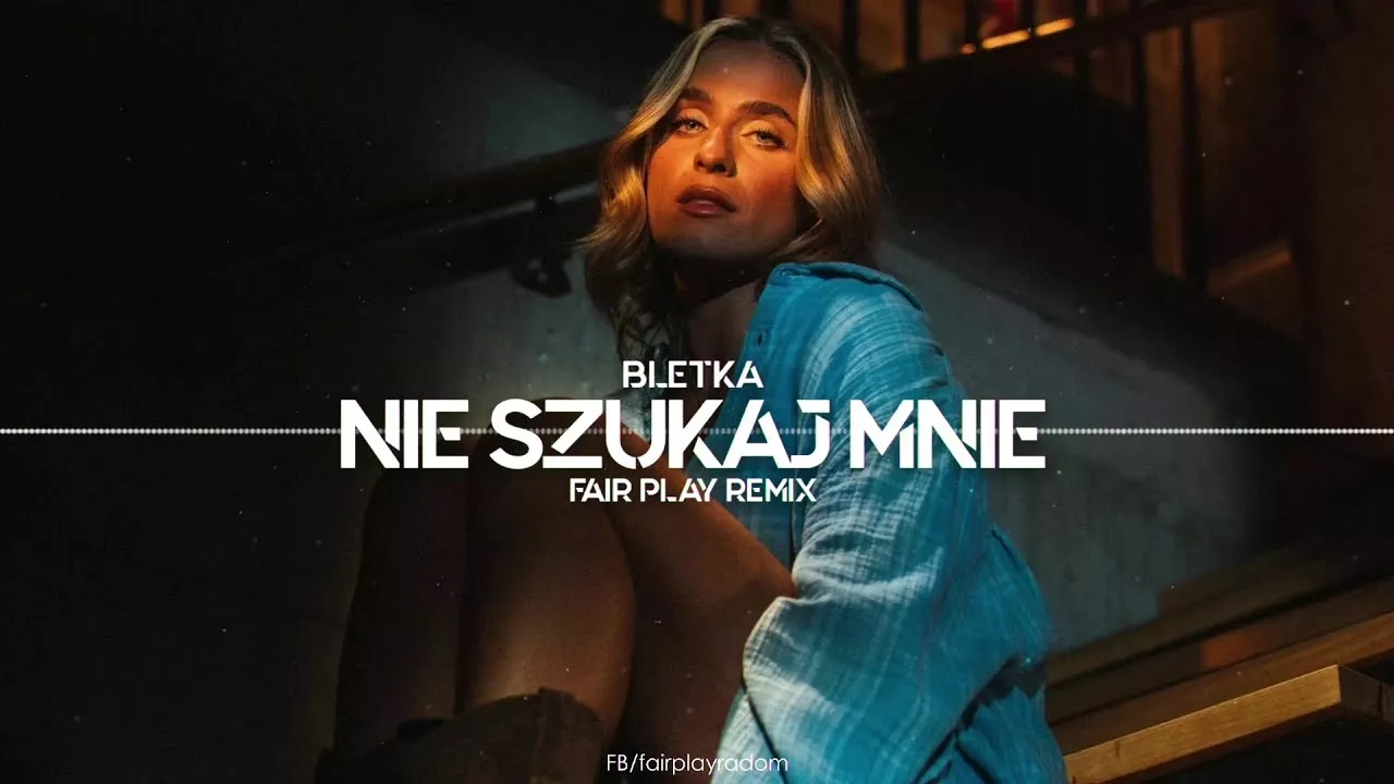 Bletka - Nie szukaj mnie (FAIR PLAY REMIX)