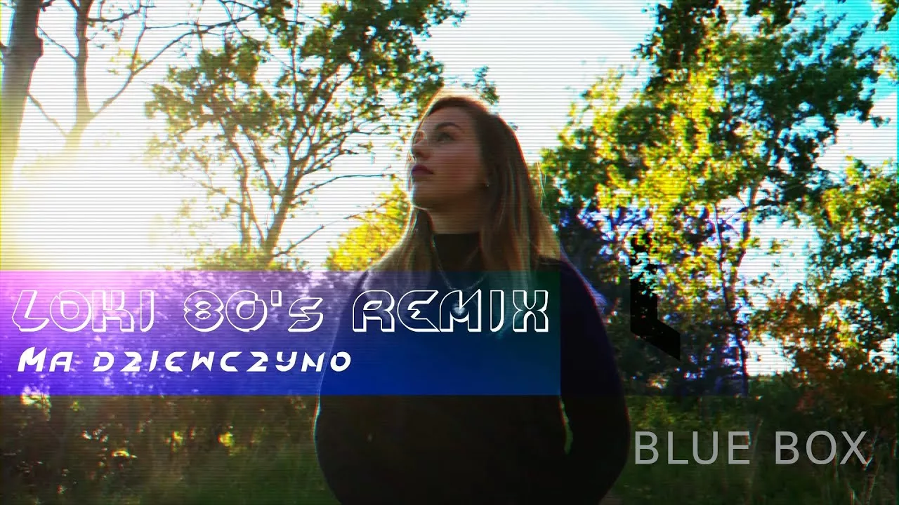 BLUE BOX - Ma Dziewczyno (Loki 80s Remix)