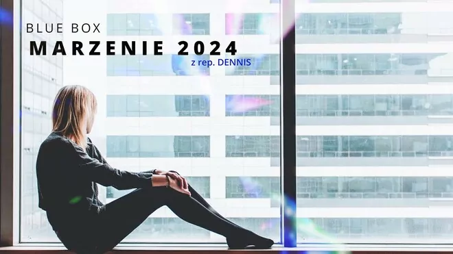 BLUE BOX - Marzenie 2024 (z rep. DENNIS)