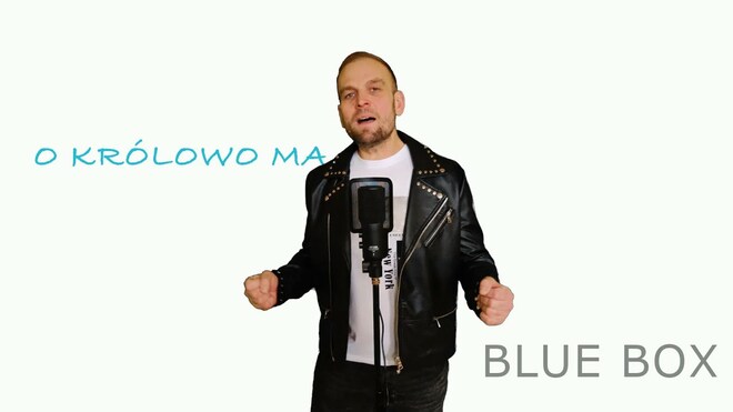 BLUE BOX - O Królowo Ma