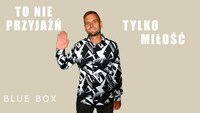 BLUE BOX - To nie przyjaźń tylko miłość (z rep. CLASSIC)