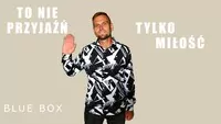 BLUE BOX - To nie przyjaźń tylko miłość (z rep. CLASSIC)