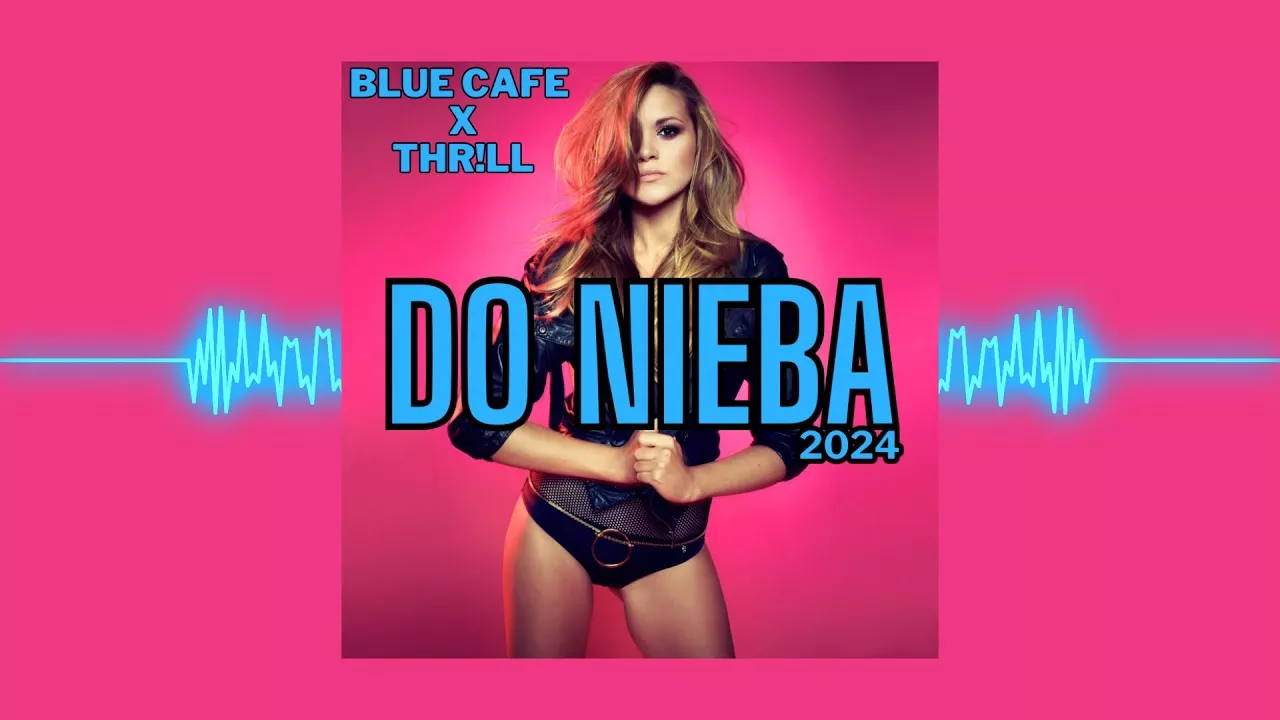 Blue Cafe & THR!LL - Do nieba 2024