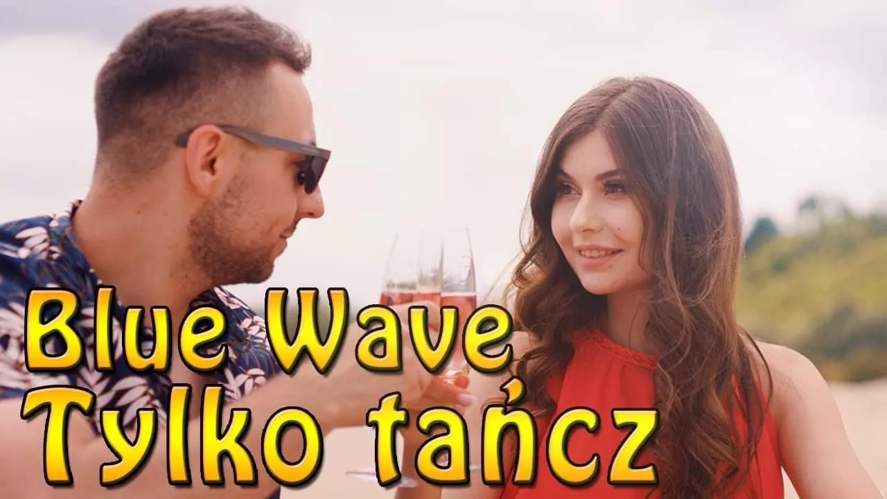 Blue Wave - Tylko Tańcz