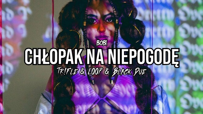 Bobi - Chłopak Na Niepogodę (Tr!Fle & LOOP & Black Due REMIX)