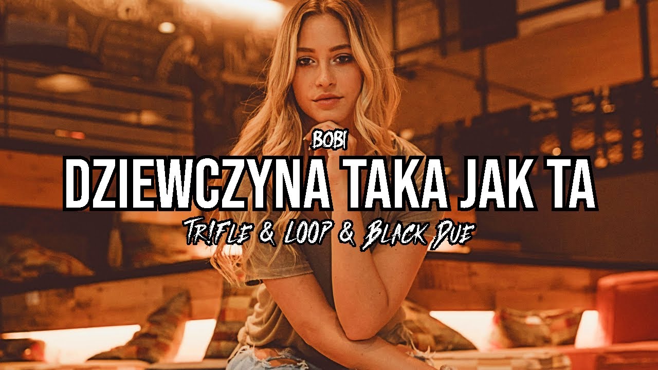 Bobi - Dziewczyna taka jak ta (Tr!Fle & LOOP & Black Due REMIX)