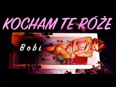 Bobi - Kocham te róże