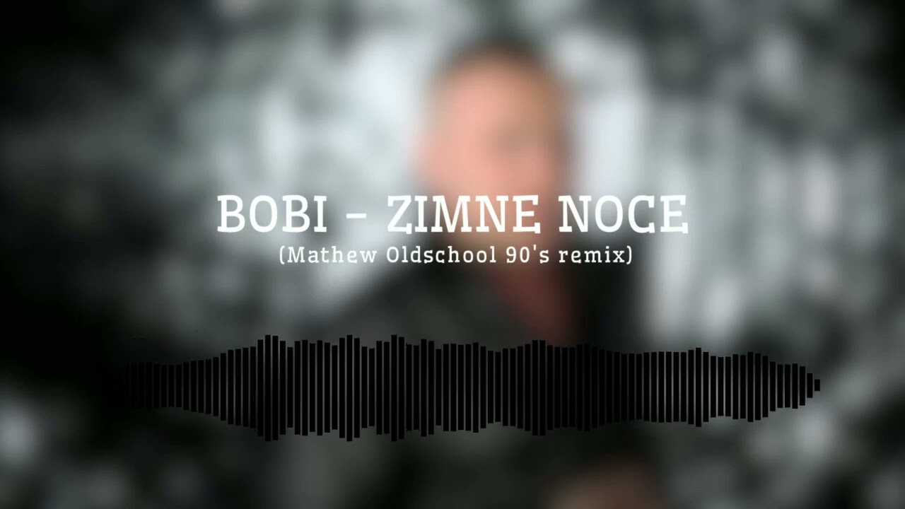 Bobi - Zimne noce (Mathew Oldschool 90 s Remix)