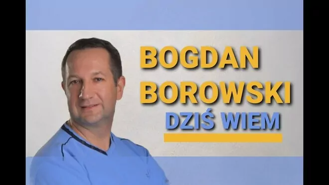 BOGDAN BOROWSKI - Dziś wiem