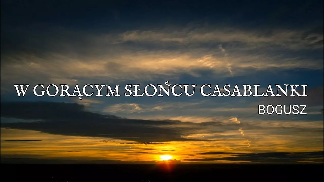 Bogusz - W gorącym słońcu Casablanki