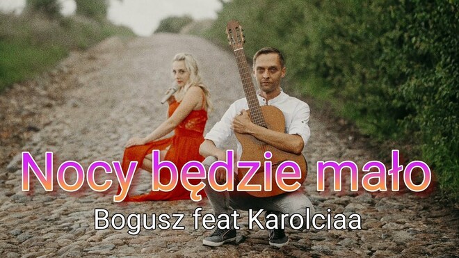 Bogusz feat Karolciaa - Nocy będzie mało