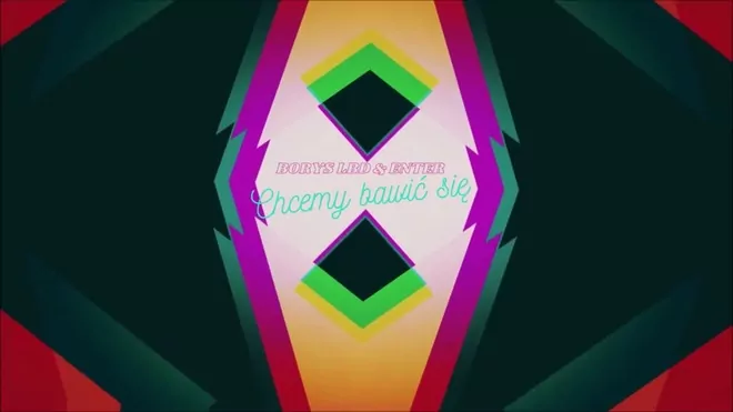 Borys LBD, Enter - Chcemy bawić się