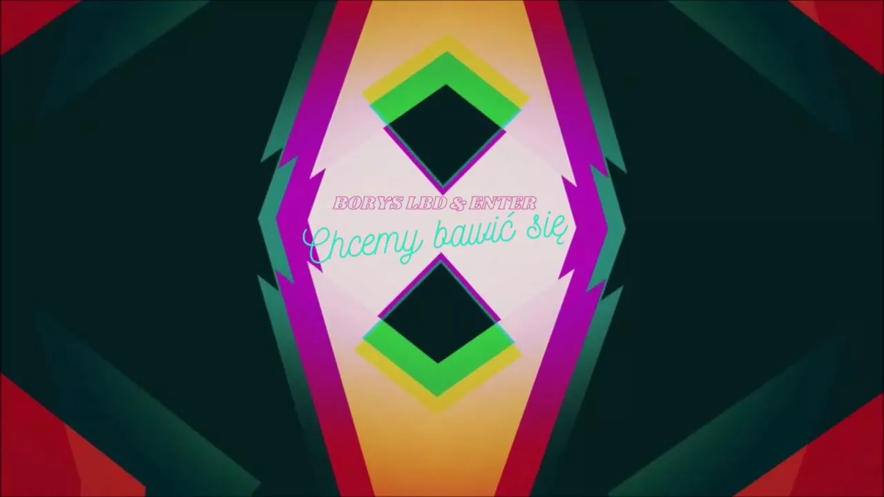 Borys LBD, Enter - Chcemy bawić się