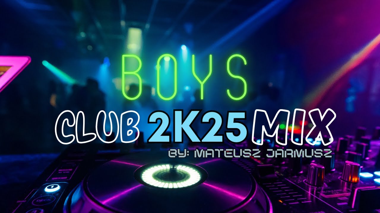 BOYS - CLUB 2K25 MIX (by Mateusz Jarmusz)