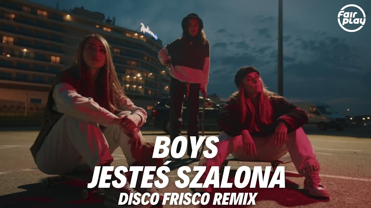 Boys - Jesteś Szalona (Disco Frisco Remix)