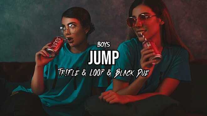 Boys - Jump (Tr!Fle & LOOP & Black Due REMIX)