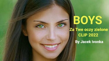 BOYS - Za Twe oczy zielone (by Jacek ivonka production) 2022