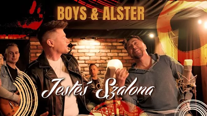 BOYS & Alster - Jesteś szalona (wersja balladowa