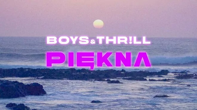 BOYS & THR!LL - Piękna