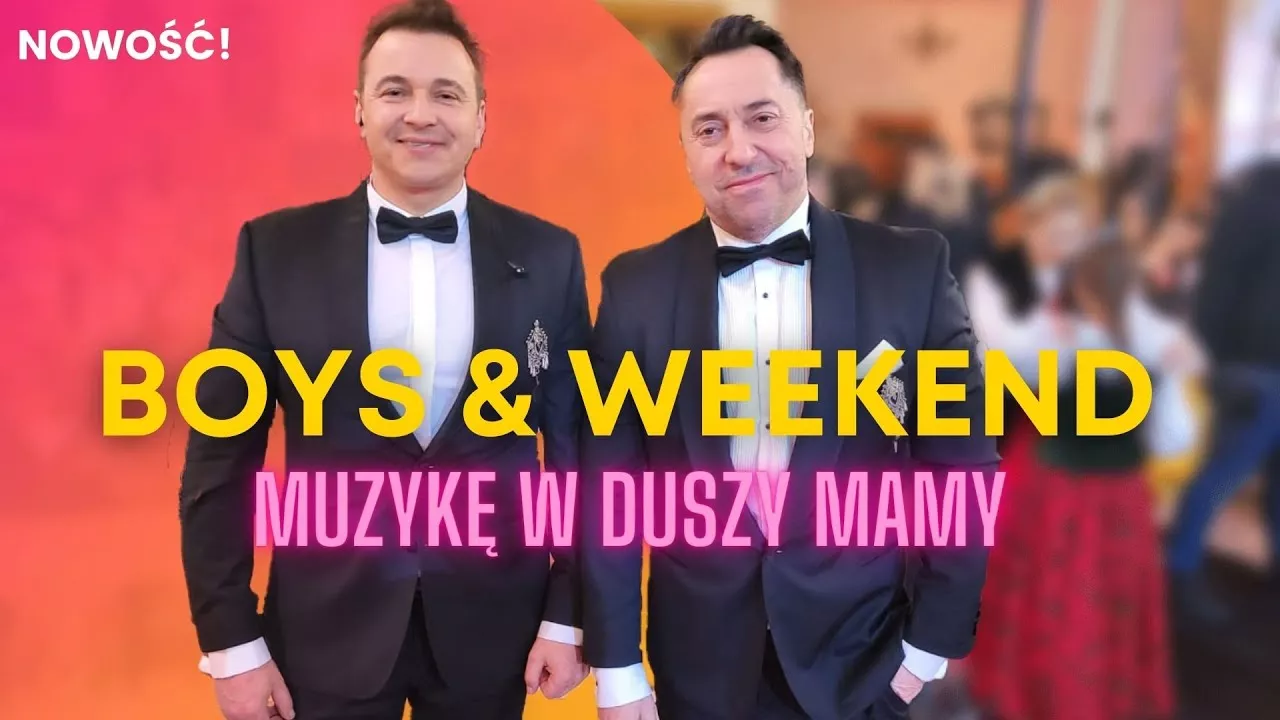BOYS & Weekend - Muzykę w duszy mamy