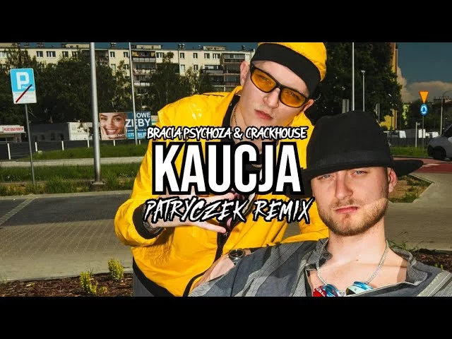 BRACIA PSYCHOZA & CRACKHOUSE - KAUCJA (PATRYCZEK REMIX)