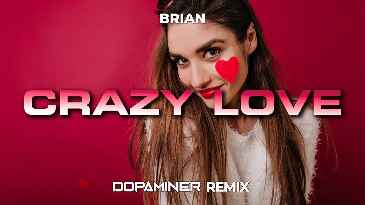 BRiAN - Crazy Love (Dopaminer Remix)