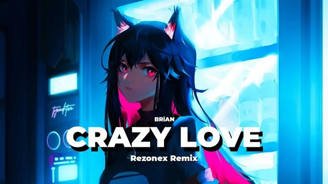 BRiAN - Crazy Love (Rezonex Remix)