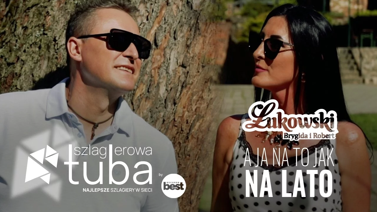 BRYGIDA I ROBERT ŁUKOWSKI - A ja na to jak na lato