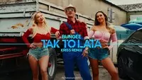 BUNGEE - Tak To Lata (Kriss Remix)