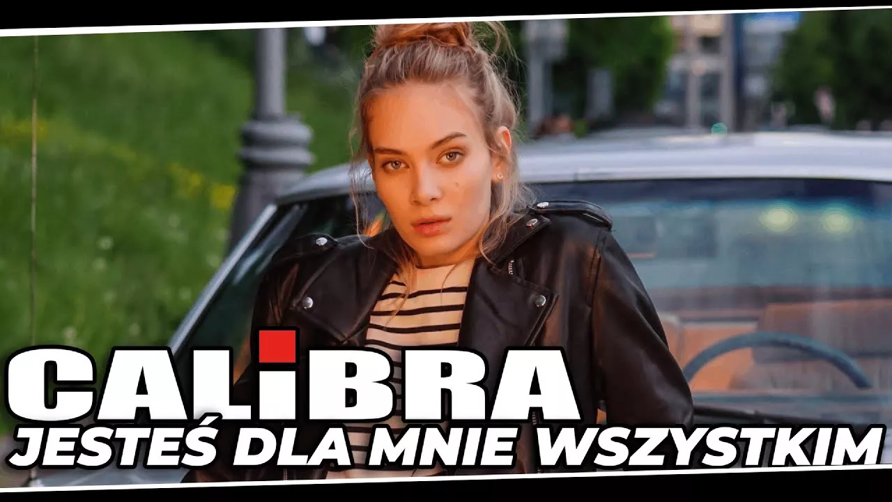 Calibra - Jesteś dla mnie wszystkim