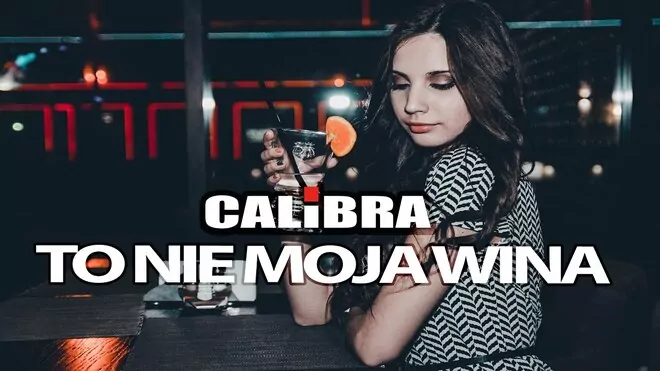 Calibra - To nie moja wina